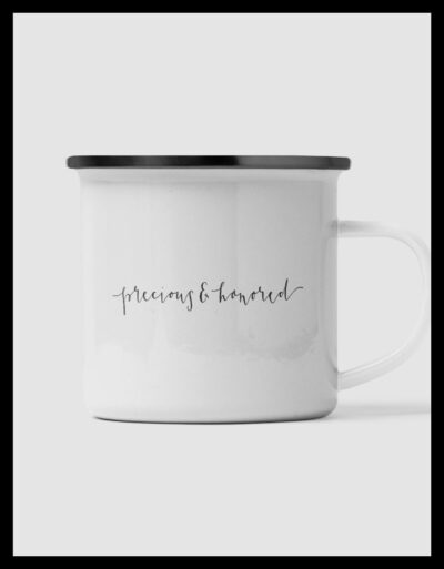 Precious and Honored - Emaille Tasse